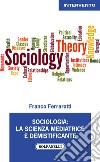 Sociologia: la scienza mediatrice e demistificante libro