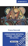 Conoscenza intuitiva: comune, scientifica, partecipata libro