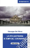 La vita quotidiana ai tempi del coronavirus libro di Del Ninno Giuseppe