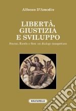 Libertà, giustizia e sviluppo. Sturzo, Rawls e Sen: un dialogo inaspettato libro