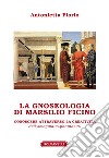 La gnoseologia di Marsilio Ficino. Conoscere attraverso la creatività dell'«imaginatio-phantasia» libro