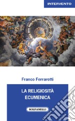 La religiosità ecumenica libro