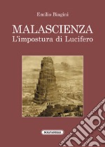 Malascienza. L'impostura di Lucifero libro