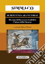 Simmaco. De Repetenda Ara Victoriae. Terza relazione di come debba essere ristabilito l'altare della Vittoria libro