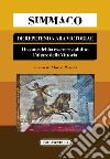 Simmaco. De Repetenda Ara Victoriae. Terza relazione di come debba essere ristabilito l'altare della Vittoria libro