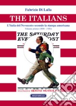 The italians. L'Italia del Novecento secondo la stampa americana. Vol. 1: (1890 - 1950) libro