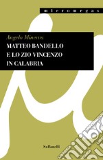 Matteo Bandello e lo zio Vincenzo in Calabria. Il mistero svelato libro