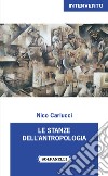 Le stanze dell'antropologia libro