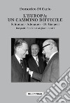 L'Europa: Un cammino difficile. Schuman. Adenauer. De Gasperi libro di Di Carlo Domenico
