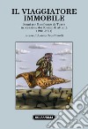 Il viaggiatore immobile. Saggi per Gianfranco de Turris in occasione dei 60 anni di attività (1961-2021) libro