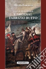 Vita e tempi del cardinal Fabrizio Ruffo