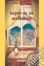 Legate da un arcobaleno libro