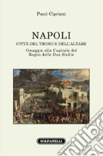 Napoli. Città del trono e dell'altare libro