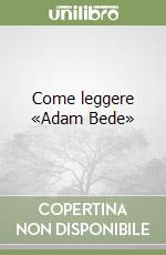Come leggere «Adam Bede»