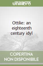 Ottilie: an eighteenth century idyl libro