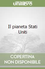 Il pianeta Stati Uniti libro