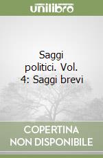 Saggi politici. Vol. 4: Saggi brevi libro