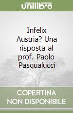 Infelix Austria? Una risposta al prof. Paolo Pasqualucci