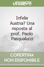 Infelix Austria? Una risposta al prof. Paolo Pasqualucci libro