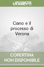 Ciano e il processo di Verona