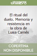 El ritual del duelo. Memoria y resistencia en la obra de Luisa Carnés