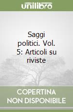 Saggi politici. Vol. 5: Articoli su riviste libro