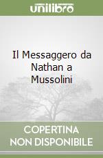 Il Messaggero da Nathan a Mussolini libro