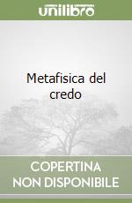Metafisica del credo libro
