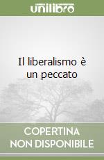 Il liberalismo è un peccato libro