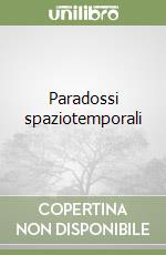 Paradossi spaziotemporali libro
