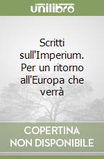 Scritti sull'Imperium. Per un ritorno all'Europa che verrà libro