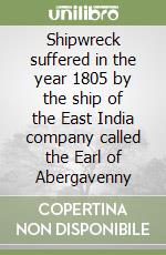 Shipwreck suffered in the year 1805 by the ship of the East India company called the Earl of Abergavenny libro