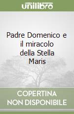 Padre Domenico e il miracolo della Stella Maris libro