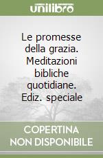 Le promesse della grazia. Meditazioni bibliche quotidiane. Ediz. speciale libro