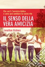 Il senso della vera amicizia libro