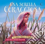 Una sorella coraggiosa. La storia biblica di Miriam