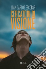 Cercatori di visione. Nuova ediz.