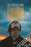 Cercatori di visione. Nuova ediz. libro