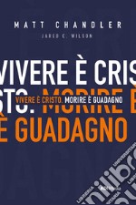 Vivere è Cristo. Morire è guadagno