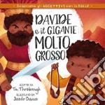 Davide e il gigante molto grosso. Ediz. illustrata