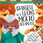 Daniele e i leoni molto affamati. Ediz. illustrata