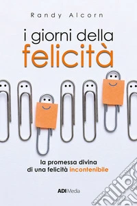 I giorni della felicità. La promessa di una felicità incontenibile. Nuova ediz. libro