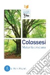 Colossesi: maturità cristiana libro