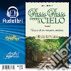 Passo passo verso il cielo. Diario di un cammino cristiano. Lettura integrale. Audiolibro libro