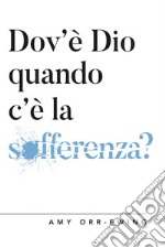 Dov'è Dio quando c'è la sofferenza? libro