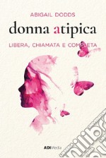 Donna atipica. Libera, chiamata e completa