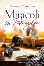 Miracoli in famiglia libro