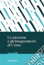 La missione e gli insegnamenti di Cristo. Vol. 1 libro