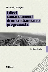 I dieci comandamenti di un cristianesimo progressista