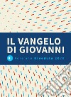 Il Vangelo di Giovanni. R2. Versione riveduta 2020 libro